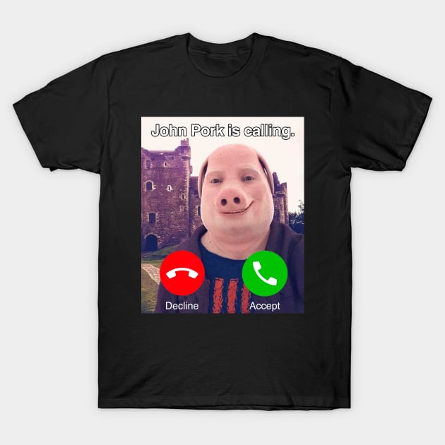 John Pork Is Calling T-Shirt by TrikoGifts